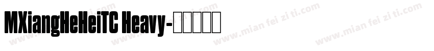 MXiangHeHeiTC Heavy字体转换